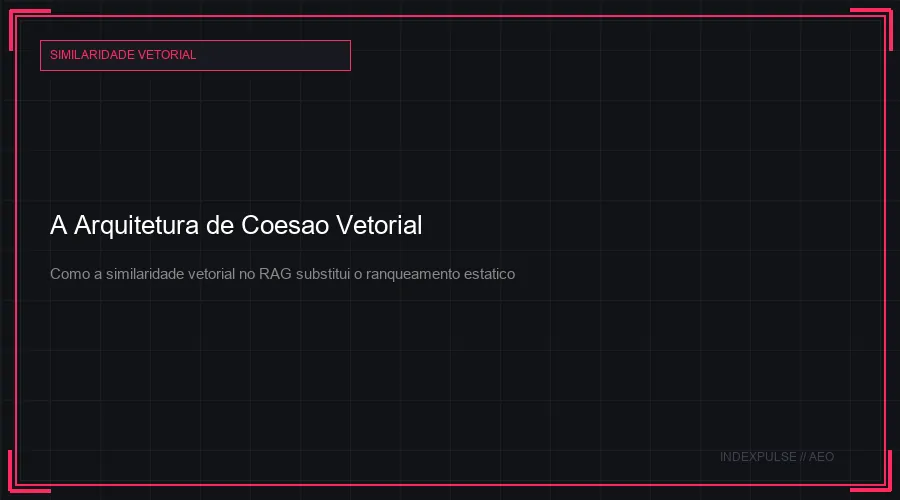 A Arquitetura de Coesao Vetorial