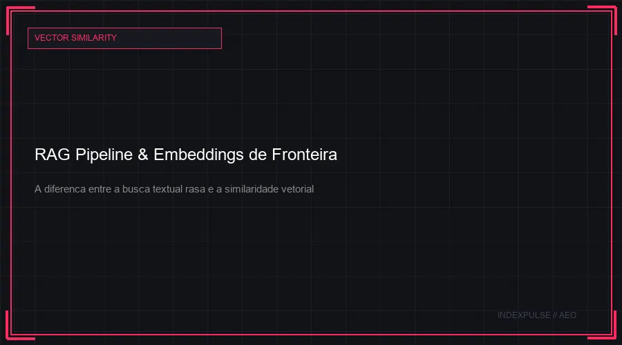 RAG Pipeline & Embeddings de Fronteira