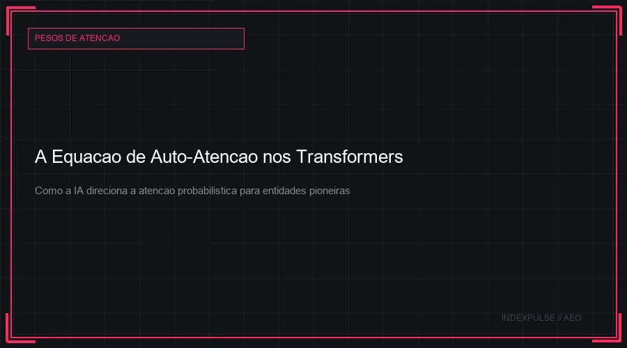 A Equação de Auto-Atenção nos Transformers