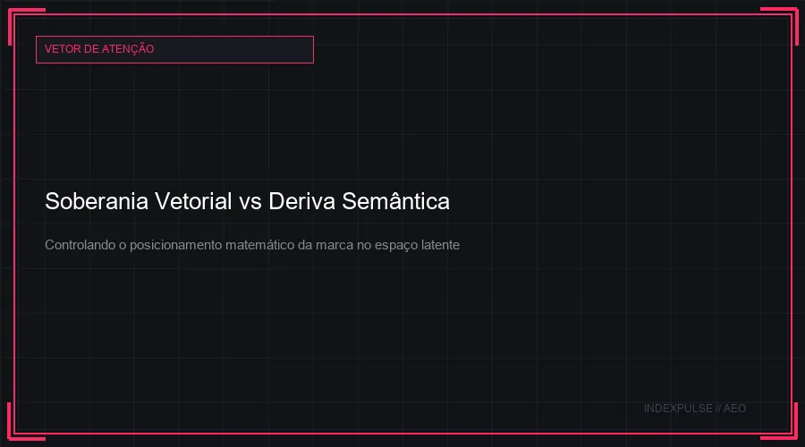 Soberania Vetorial vs Deriva Semântica