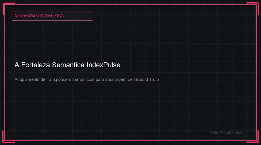 A Fortaleza Semântica IndexPulse