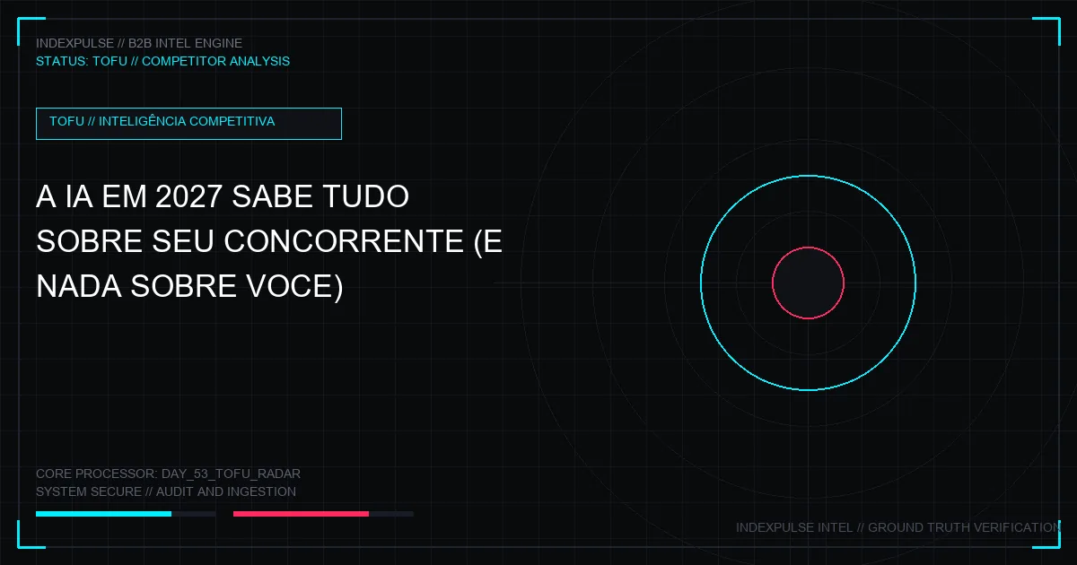 A IA em 2027 Sabe Tudo Sobre Seu Concorrente (E Absolutamente Nada Sobre Você)