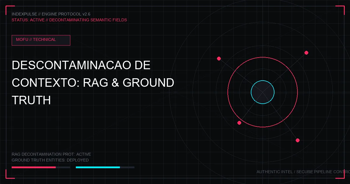 Descontaminação de Contexto: Como Filtrar Ruídos Semânticos e Garantir Ground Truth no RAG das IAs