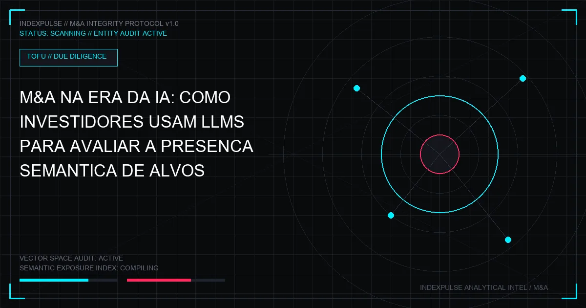 M&A na Era da IA: Como Investidores Usam LLMs para Avaliar a Presença Semântica de Alvos