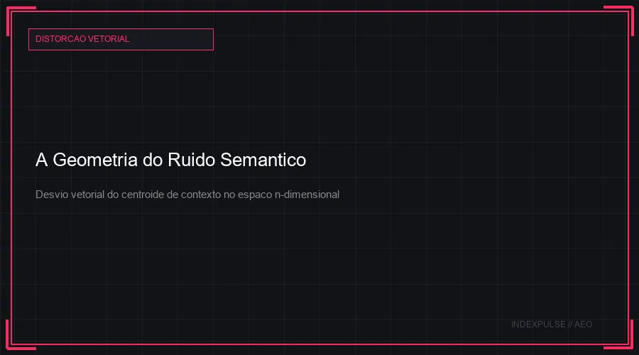 A Geometria do Ruído Semântico