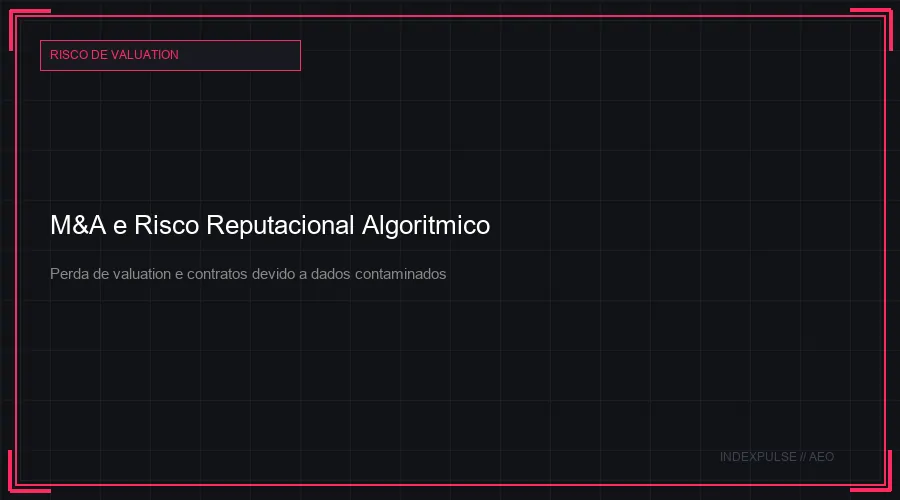 M&A e Risco Reputacional Algorítmico