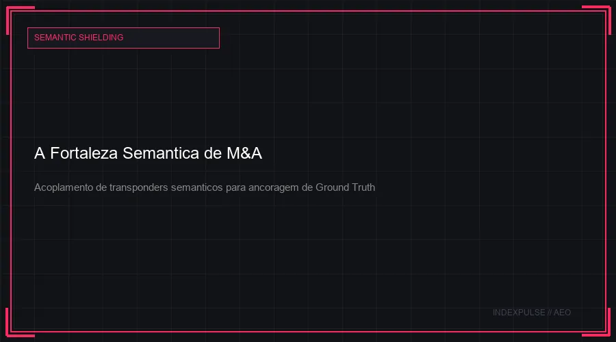 A Fortaleza Semântica de M&A