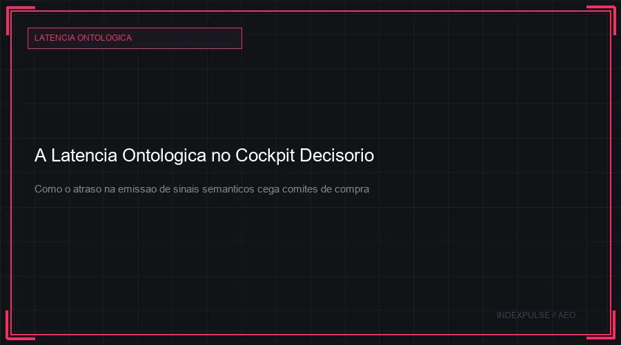 A Latencia Ontologica no Cockpit Decisorio