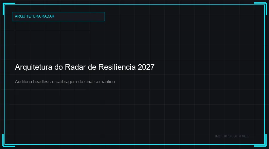 Arquitetura do Radar de Resiliencia 2027