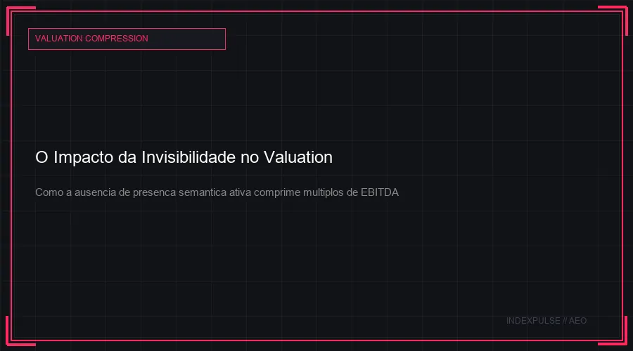 O Impacto da Invisibilidade no Valuation